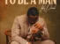 Kizz Daniel – To Be A Man