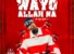 Wayyo Allah Na by OG Abbah
