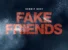 Fake Friends Lyrics by Unruly Onez