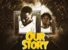 Our Story by Dada Hafco ft. Fameye