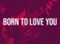Born to Love You by Afriyie Wutah