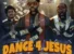 Dance for Jesus by Fido ft. Zlatan & Odumodublvck