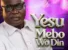 Yesu Mebo Wo Din, Pt. 1 by Mc Abraham