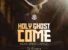 HOLYGHOST COME by SK Frimpong